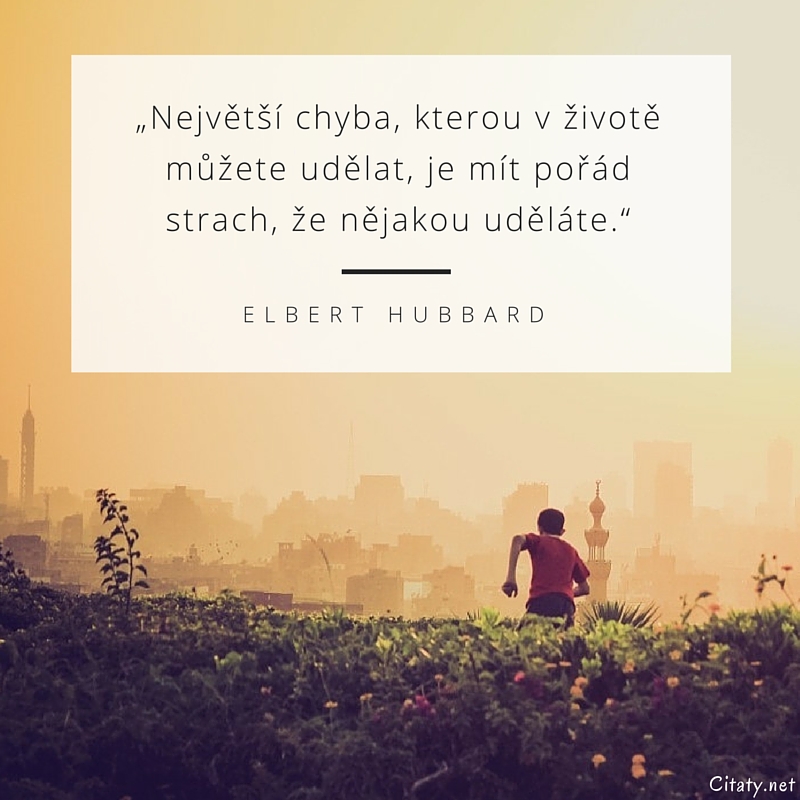 ELBERT_HUBBARD_-_Největší_chyba_kterou_v_životě_můžete_udělat_je_mít_pořád